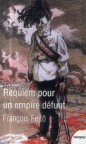 Couverture du livre « Requiem pour un empire défunt » de Francois Fejto aux éditions Tempus/perrin