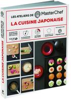 Couverture du livre « La cuisine japonaise ; les ateliers masterchef » de Dorian Nieto aux éditions Solar