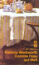 Couverture du livre « Comme L'Eau Qui Dort » de Patricia Wentworth aux éditions 10/18