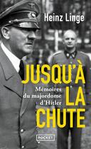 Couverture du livre « Jusqu'à la chute : Mémoires du majordome d'Hitler » de Heinz Linge aux éditions Pocket