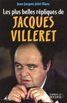 Couverture du livre « Les Plus Belles Répliques de Jacques Villeret » de Jelot-Blanc/Villeret aux éditions Rocher