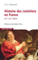 Couverture du livre « Histoire des cuisiniers en France, XIX-XX siècle » de Alain Drouard aux éditions Cnrs