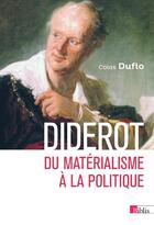 Couverture du livre « Diderot ; du matérialisme à la politique » de Colas Duflo aux éditions Cnrs