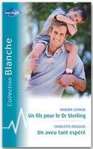 Couverture du livre « Un fils pour le dr sterling ; un aveu tant espéré » de Marion Lennox et Charlotte Douglas aux éditions Harlequin