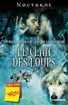 Couverture du livre « Le clan des loups : le baiser interdit ; la morsure du loup » de Lilith Saintcrow et Patrice Michelle aux éditions Harlequin