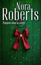 Couverture du livre « Passion sous la neige » de Nora Roberts aux éditions Harlequin