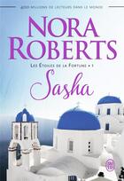 Couverture du livre « Les étoiles de la fortune Tome 1 : Sasha » de Nora Roberts aux éditions J'ai Lu