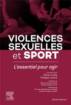 Couverture du livre « Violences sexuelles et sport : L'essentiel pour agir » de Philippe Liotard et Olivier Coste et Collectif aux éditions Elsevier-masson