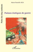 Couverture du livre « Poèmes érotiques de guerre » de Marie-Danielle Aka aux éditions L'harmattan