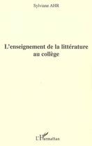 Couverture du livre « L'enseignement de la litterature au college » de Sylviane Ahr aux éditions Editions L'harmattan