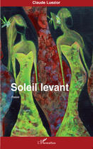 Couverture du livre « Soleil levant » de Claude Luezior aux éditions Editions L'harmattan