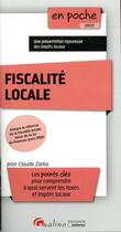 Couverture du livre « Fiscalité locale ; une présentation rigoureuse des impôts locaux (2e édition) » de Jean-Claude Zarka aux éditions Gualino