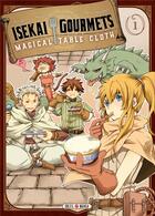 Couverture du livre « Isekai gourmets : magical table cloth Tome 1 » de Tomohiro Shimomura et Sato Tsukishima aux éditions Soleil