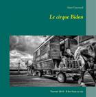 Couverture du livre « Le cirque bidon 2015 » de Gaymard Alain aux éditions Books On Demand