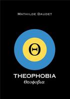 Couverture du livre « Theophobia » de Mathilde Daudet aux éditions Books On Demand