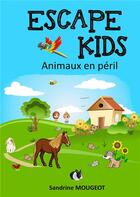 Couverture du livre « Escape kids ; animaux en péril » de Sandrine Mougeot aux éditions Books On Demand