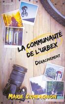 Couverture du livre « La communaute de l'urbex - tome 1 : deracinement » de Marie Compagnon aux éditions Books On Demand