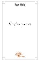 Couverture du livre « Simples poèmes » de Jean Melis aux éditions Edilivre