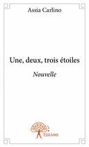 Couverture du livre « Une, deux, trois étoiles » de Assia Carlino aux éditions Edilivre