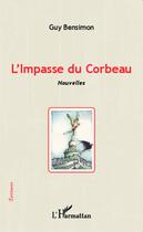 Couverture du livre « L'impasse du corbeau » de Guy Bensimon aux éditions Editions L'harmattan