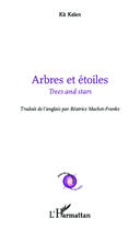 Couverture du livre « Arbres et étoiles ; trees and stars » de Kit Kelen aux éditions Editions L'harmattan