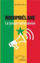 Couverture du livre « Ndoumbélane, la jungle sénégalaise » de Papa Makhtar Diallo aux éditions L'harmattan