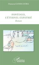 Couverture du livre « Pawéogo, l'éternel expatrié » de Ganda Guira Oumarou aux éditions L'harmattan