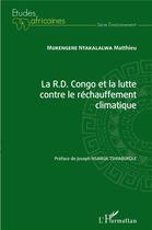 Couverture du livre « La R. D. Congo et la lutte contre le rechauffement climatique » de Matthieu Mukengere Ntakalalwa aux éditions L'harmattan