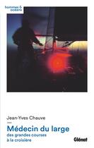 Couverture du livre « Médecin du large : Des grandes courses à la croisière » de Jean-Yves Chauve aux éditions Glenat