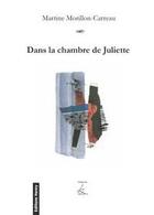 Couverture du livre « Dans la chambre de Juliette » de Martine Morillon-Carreau aux éditions Editions Henry