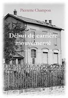 Couverture du livre « Début de carrière mouvementé » de Pierrette Champon aux éditions Brumerge