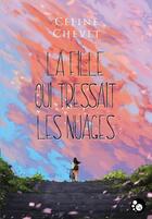 Couverture du livre « La fille qui tressait les nuages » de Celine Chevet aux éditions Chat Noir