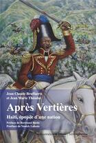 Couverture du livre « Après Vertières : Haïti, épopée d'une nation » de Jean-Marie Theodat et Jean-Claude Bruffarts aux éditions Hemispheres