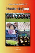 Couverture du livre « L'enfer du je(u) » de Jean-Pierre Murillo aux éditions Editions Maia
