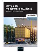Couverture du livre « Gestion des procédures douanières : transport (édition 2021) » de Jacques Dechaume aux éditions Genie Des Glaciers