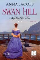 Couverture du livre « Swan Hill Tome 2 : au bout du rêve » de Anna Jacobs aux éditions Editions De La Loupe