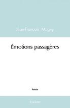 Couverture du livre « Emotions passageres » de Magny Jean-Francois aux éditions Edilivre