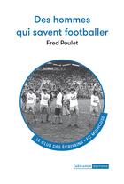 Couverture du livre « Des hommes qui savent footballer » de Fred Poulet aux éditions Mediapop