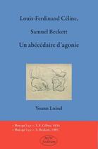 Couverture du livre « Louis-Ferdinand Céline, Samuel Beckett : un abécédaire d'agonie » de Yoann Loisel aux éditions Mjw