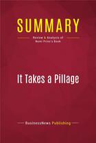 Couverture du livre « Summary: It Takes a Pillage : Review and Analysis of Nomi Prins's Book » de Businessnews Publish aux éditions Political Book Summaries