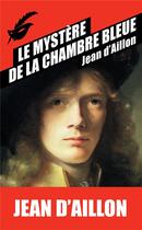 Couverture du livre « Les enquêtes de Louis Fronsac T.3 ; le mystère de la chambre bleue » de Jean D' Aillon aux éditions Editions Du Masque