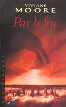 Couverture du livre « Par le feu » de Viviane Moore aux éditions Editions Du Masque