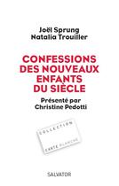 Couverture du livre « Confessions des nouveaux enfants du sciècle » de Natalia Trouiller et Joel Sprung aux éditions Salvator