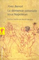Couverture du livre « La demence coloniale sous napoleon » de Benot/Dorigny aux éditions La Decouverte