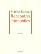 Couverture du livre « Rencontres immobiles » de Marite Bonnal aux éditions Galilee