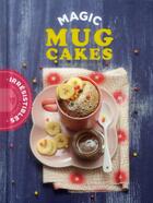 Couverture du livre « Magic mug cakes » de Aurelie Desgages aux éditions La Martiniere