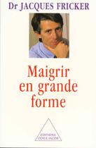 Couverture du livre « Maigrir en grande forme » de Jacques Fricker aux éditions Odile Jacob