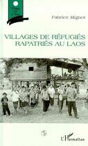 Couverture du livre « Villages de réfugiés rapatriés au Laos » de Fabrice Mignot aux éditions L'harmattan