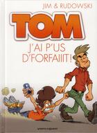 Couverture du livre « Tom Tome 3 ; j'ai p'us d'forfaiiit ! » de Jim et Rudowski aux éditions Vents D'ouest