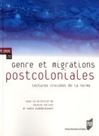 Couverture du livre « Genre et migrations postcoloniales ; lectures croisées de la norme » de  aux éditions Pu De Rennes